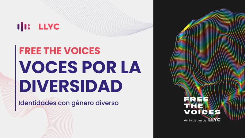 Free the Voices - LLYC y Monoceros Labs
